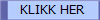 KLIKK HER