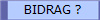 BIDRAG ?